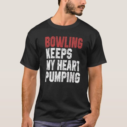 Bowling Keeps My Heart Pumping Bowler Dad Bowling  T_Shirt