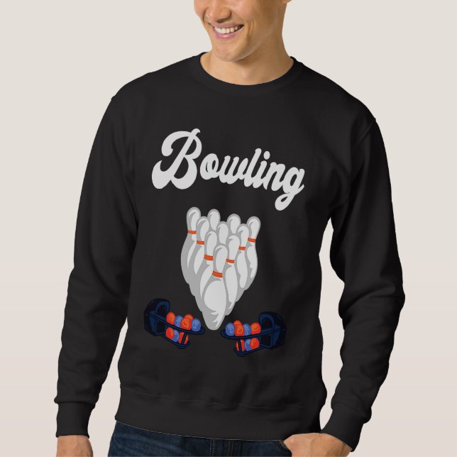 Bowling Lane Bowling Set Strike Bowling Team Bowli Sweatshirt (Front)