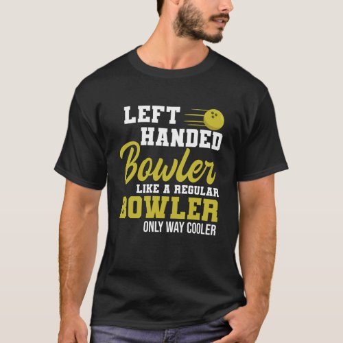 Bowling Left Handed Bowler Funny Leftie Strikes T_Shirt