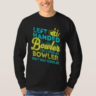 Bowling Left Handed Bowler  Team Men Women Kids T-Shirt