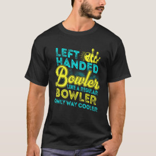 Bowling Left Handed Bowler  Team Men Women Kids T-Shirt