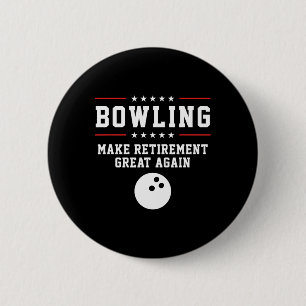 Bowling Make Retirement Great Again - Gift For Gra Button