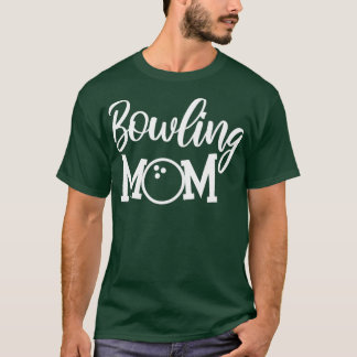 Bowling Mom Bowler Strikes T T-Shirt
