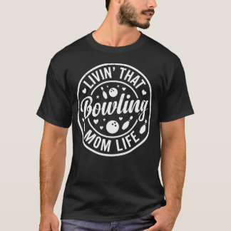 Bowling Mom Funny For Birthday Christmas Mothers T-Shirt