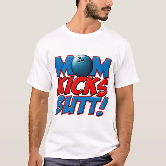 Bowling Mom Kicks Butt copy.png T-Shirt