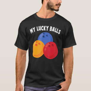 Bowling - My Lucky Balls - - Alley - Sports - Bowl T-Shirt