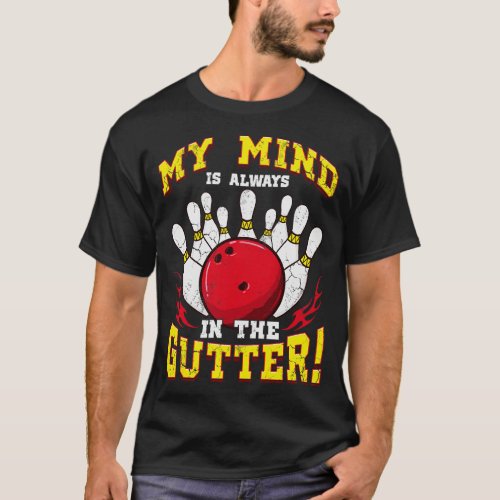 Bowling My Mind Is Always In The Gutter T_Shirt