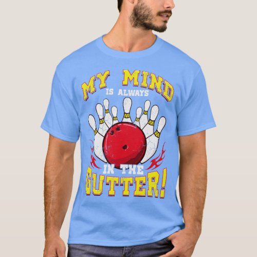 Bowling My Mind Is Always In The Gutter T_Shirt