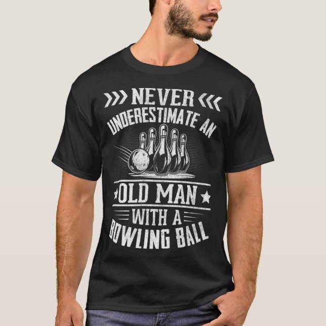 Bowling  Never Underestimate an Old Man with a Bow T-Shirt (Front)