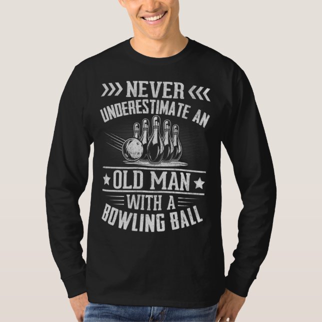 Bowling  Never Underestimate an Old Man with a Bow T-Shirt (Front)