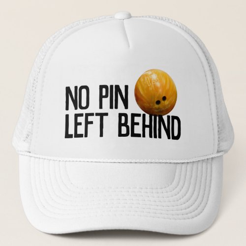 Bowling No Pin Left Behind Bowler Fun Trucker Hat