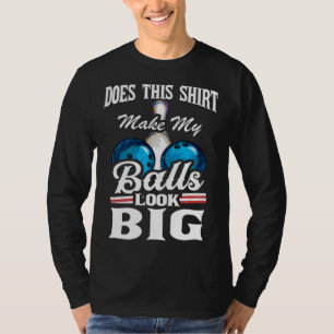 Bowling Outfit This  Make My Balls Look Big  1 T-Shirt