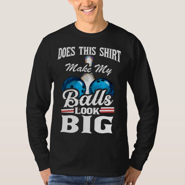 Bowling Outfit This  Make My Balls Look Big  1 T-Shirt (Front)