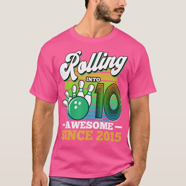 Bowling Party Rolling Into 10 Awesome Since 2015 1 T-Shirt (Front)