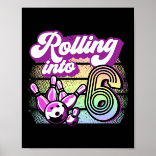 Bowling Party Rolling Into 6 Bowling Birthday Poster