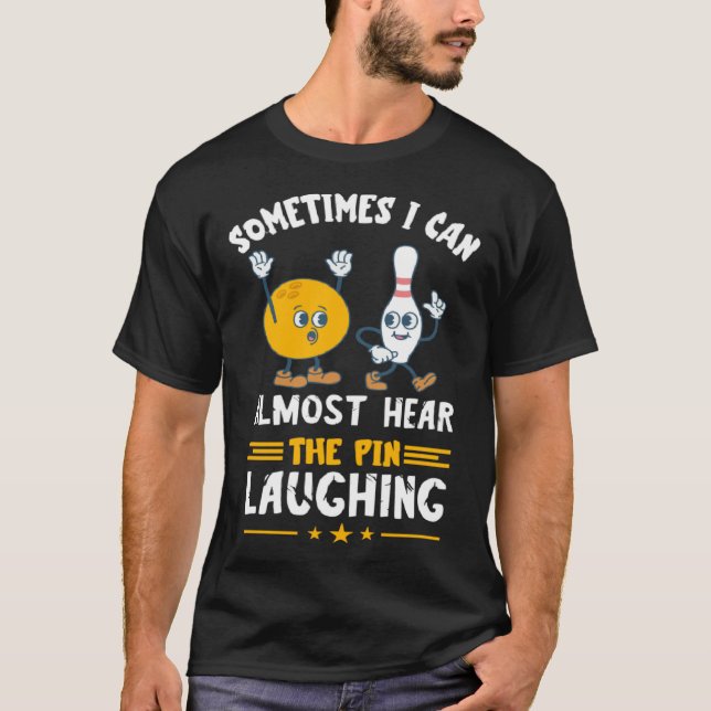 Bowling Pin Laughing Bowler Strike Bowling  Bowlin T-Shirt (Front)