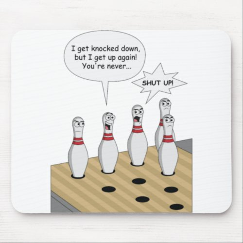 Bowling Pin Sings I Get Knocked Down Mouse Pad