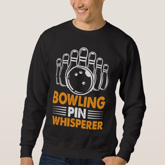 Bowling Pin Whisperer I Bowler I Bowling Sweatshirt (Front)
