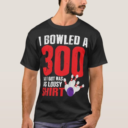 Bowling Player Team 300 Perfect Game Strike  T_Shirt