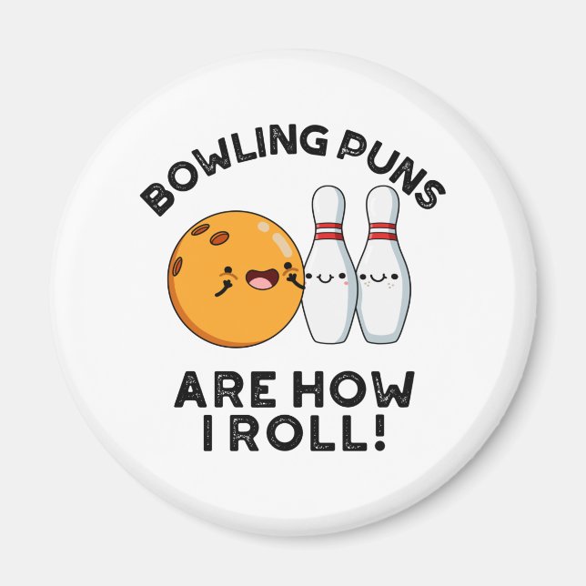 Bowling Puns Are How I Roll Funny Sports Pun Magnet (Front)