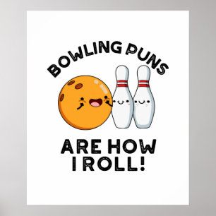 Bowling Puns Are How I Roll Funny Sports Pun Poster