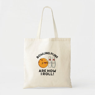 Bowling Puns Are How I Roll Funny Sports Pun Tote Bag