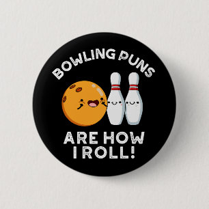Bowling Puns Are How I Roll Sports Pun Dark BG Button