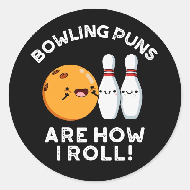 Bowling Puns Are How I Roll Sports Pun Dark BG Classic Round Sticker (Front)