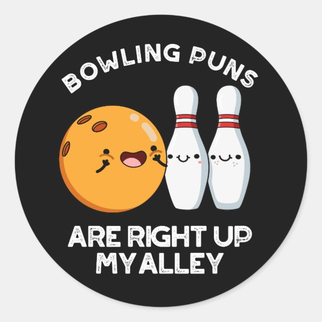 Bowling Puns Are Right Up My Alley Dark BG Classic Round Sticker (Front)