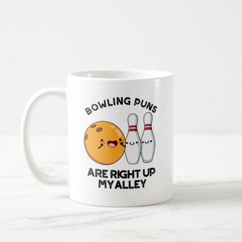 Bowling Puns Are Right Up My Alley Funny Sports Pu Coffee Mug