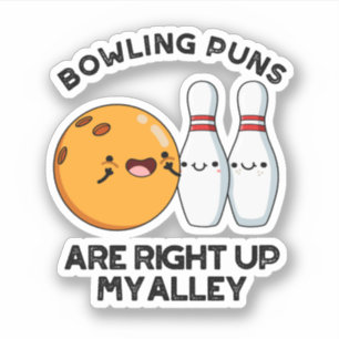 Bowling Puns Are Right Up My Alley Funny Sports Pu Sticker