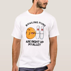Bowling Puns Are Right Up My Alley Funny Sports Pu T-Shirt