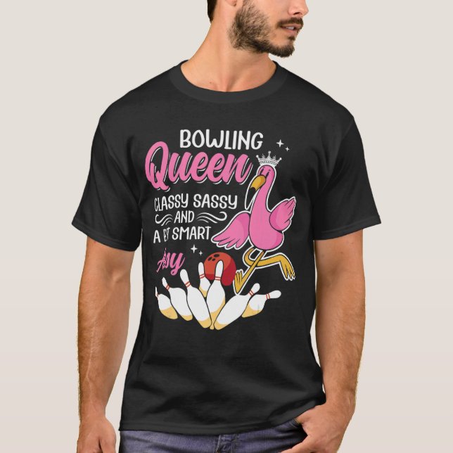 Bowling Queen Classy Sassy And A Bit Smart Assy Bo T-Shirt (Front)