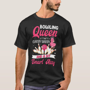 Bowling Queen Classy Sassy And A Bit Smart Assy Bo T-Shirt
