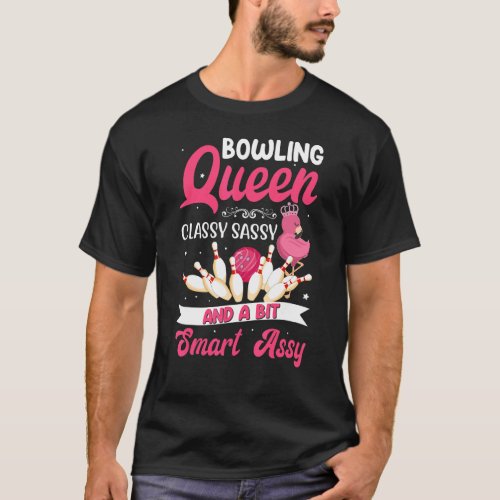 Bowling Queen Classy Sassy And A Bit Smart Assy Bo T_Shirt