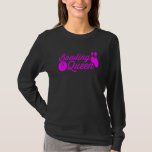 Bowling Queen  Quote For Girls Bowlers 1 T-Shirt