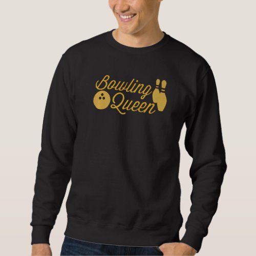 Bowling Queen Quote For Girls Bowlers Sweatshirt