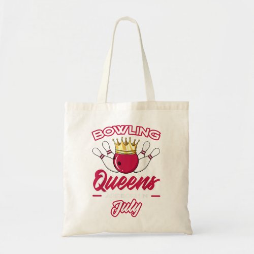 Bowling Queens Are Born In July Birthday Party  Tote Bag