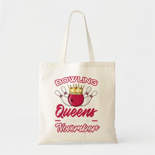 Bowling Queens Are Born In November Birthday Party Tote Bag