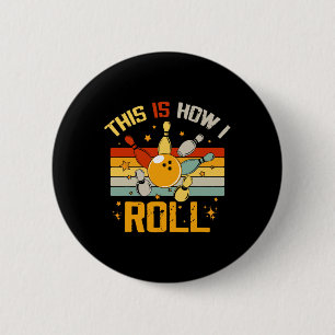 Bowling Retro Funny Bowler This Is How I Roll  Button