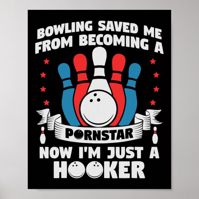 Bowling Saved Me From Becoming A Star Funny Saying Poster (Front)