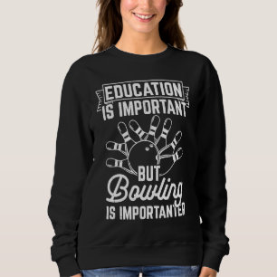 Bowling School Bowler Strike Bowling Fanatic Bowli Sweatshirt