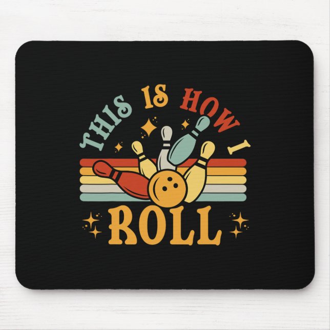 Bowling-shirt This Is How I Roll Men Women Funny B Mouse Pad (Front)