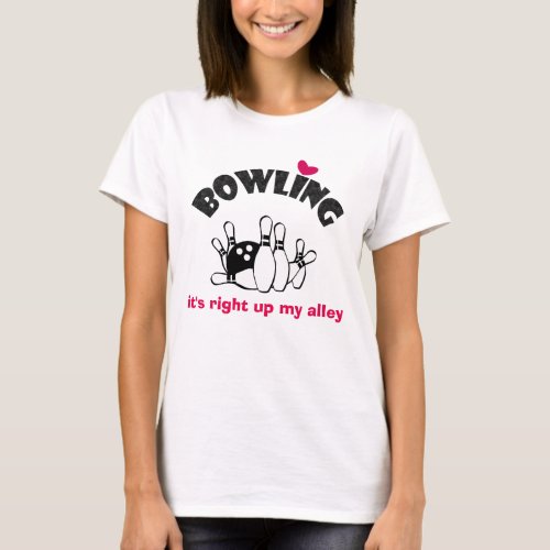 Bowling Slogan Its Right Up My Alley T_Shirt