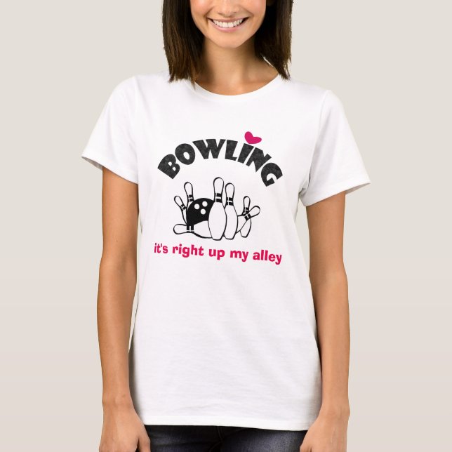 Bowling Slogan It's Right Up My Alley T-Shirt (Front)