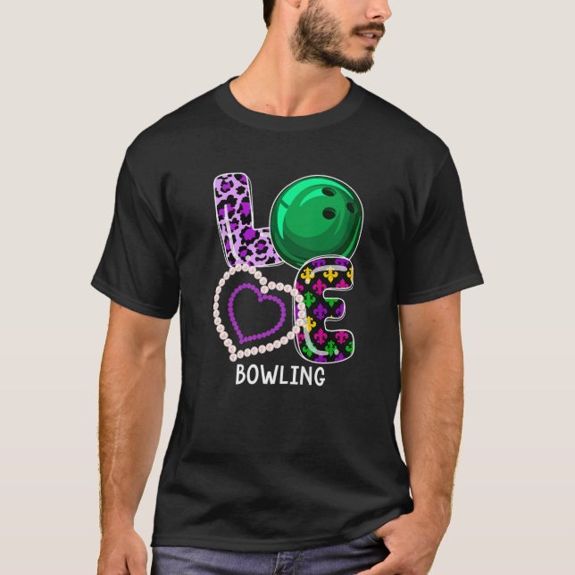 Bowling Sport Mardi Gras Funny Festival Party Love T-Shirt (Front)