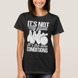 Bowling Sports  It's not my Fault It's the Lane Co T-Shirt