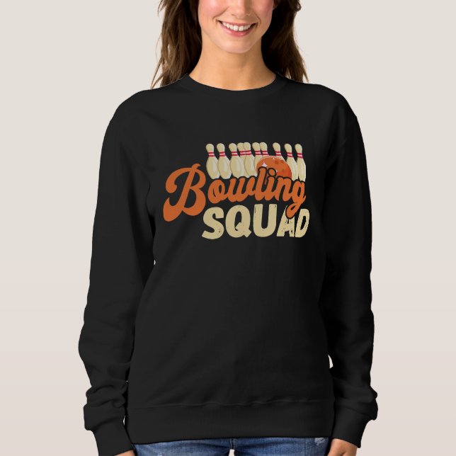 Bowling Squad Bowler Bowling Ball Bowling Pin Bowl Sweatshirt (Front)
