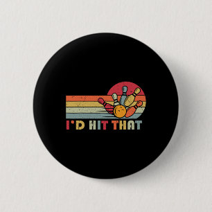 Bowling T Shirt I'd Hit That Funny Bowler Team  Button