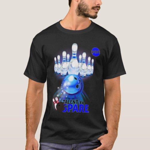 Bowling Talent to Spare T_shirt pro blue players T_Shirt